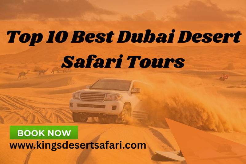 Top 10 Best Dubai Desert Safari Tours in 2025